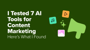 I Tested 7 AI Tools for Content Marketing: Here's What I Found